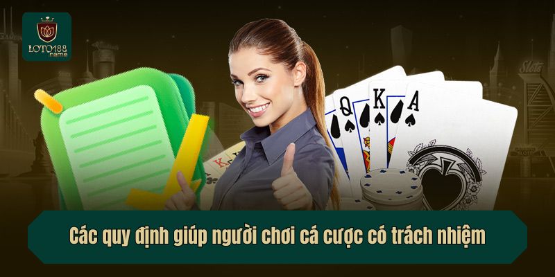 Các quy định giúp người chơi cá cược có trách nhiệm